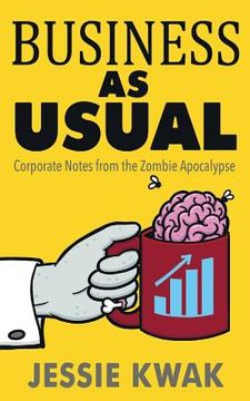 portada Business as Usual: Corporate Notes from the Zombie Apocalypse (en Inglés)
