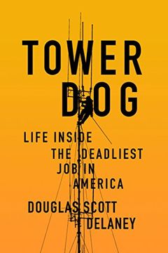 portada Tower Dog: Life Inside the Deadliest Job in America
