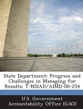 portada State Department: Progress and Challenges in Managing for Results: T-Nsiad/Aimd-00-254