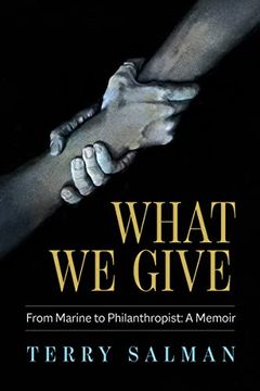 portada What We Give: From Marine to Philanthropist: A Memoir (en Inglés)