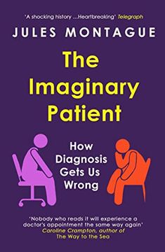portada The Imaginary Patient: How Diagnosis Gets us Wrong