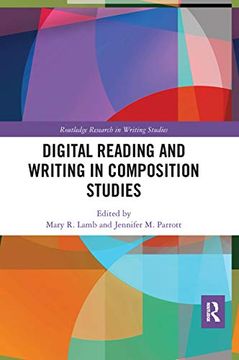portada Digital Reading and Writing in Composition Studies (Routledge Research in Writing Studies) (en Inglés)
