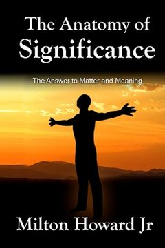 portada The Anatomy of Significance: The Answer to Matter and Meaning