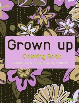 portada Grown Up Coloring Book 8: Coloring Books for Grownups: Stress Relieving Patterns (en Inglés)