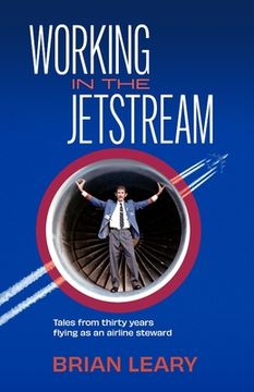 portada Working in the Jetstream: Tales from thirty years flying as an airline steward (en Inglés)