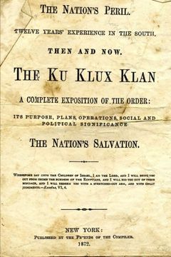portada The Nation's Peril: Twelve Years Experience In The South. Then And Now. The Ku Klux Klan. A Complete Exposition Of The Order: Its Purpose, Plans, ... Significance. The Nation's Salvation.
