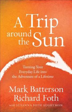 portada A Trip Around the Sun: Turning Your Everyday Life Into the Adventure of a Lifetime (in English)