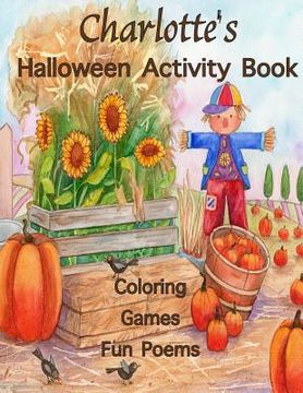 portada Charlotte's Halloween Activity Book: (Personalized Books for Children), Halloween Coloring Books for Children, Games: Mazes, Crossword Puzzle, Connect (in English)