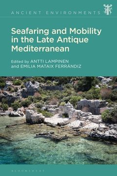 portada Seafaring and Mobility in the Late Antique Mediterranean (in English)