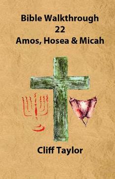 portada Bible Walkthrough - 22 - Amos, Hosea and Micah (en Inglés)