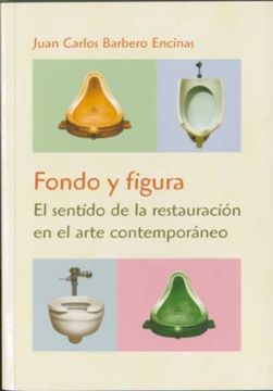 portada Fondo y Figura: El Sentido de la Restauracion en el Arte Contempo Raneo (in Spanish)
