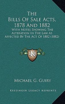 portada the bills of sale acts, 1878 and 1882: with notes showing the alteration in the law as affected by the act of 1882 (1882) (in English)