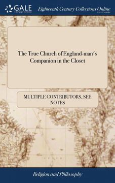 portada The True Church of England-Man's Companion in the Closet: Or, a Complete Manual of Private Devotions Fitted for Most Persons and Cases. Collected From the Writings of Archbishop Laud, Bishop Andrews 