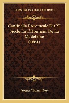 portada Cantinella Provencale Du XI Siecle En L'Honneur De La Madeleine (1861) (en Francés)