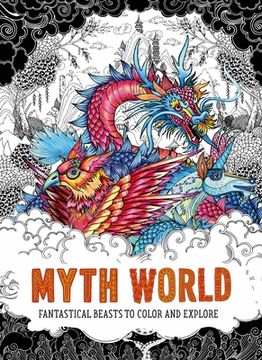 portada Myth World: Fantastical Beasts to Color and Explore (en Inglés)