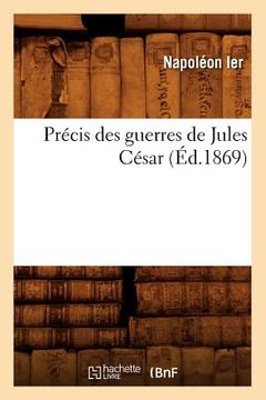 portada Précis Des Guerres de Jules César (Éd.1869) (en Francés)