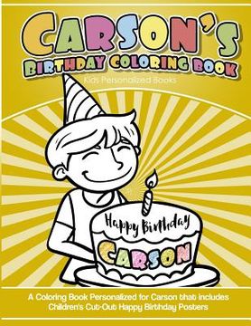 portada Carson`s Birthday Coloring Book Kids Personalized Books: A Coloring Book Personalized for Carson that includes Children's Cut Out Happy Birthday Poste (en Inglés)