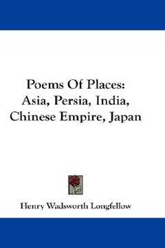 portada poems of places: asia, persia, india, chinese empire, japan