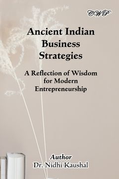 portada Ancient Indian Business Strategies: A Reflection of Wisdom for Modern Entrepreneurship (en Inglés)