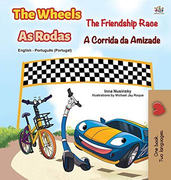 portada The Wheels -The Friendship Race (English Portuguese Bilingual Children'S Book - Portugal) (English Portuguese Bilingual Collection - Portugal) (en Portugués)