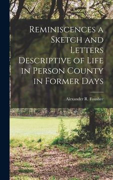 portada Reminiscences a Sketch and Letters Descriptive of Life in Person County in Former Days (in English)