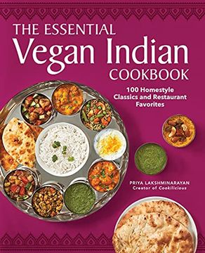 portada The Essential Vegan Indian Cookbook: 100 Home-Style Classics and Restaurant Favorites (in English)