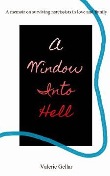 portada A Window Into Hell: A memoir on surviving narcissists in love and family (en Inglés)