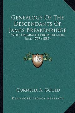 portada genealogy of the descendants of james breakenridge: who emigrated from ireland, july, 1727 (1887) (en Inglés)