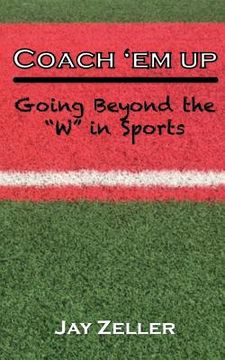 portada Coach 'Em Up: Going beyond the W in sports (en Inglés)