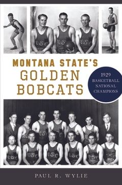 portada Montana State's Golden Bobcats: 1929 Basketball National Champions (en Inglés)