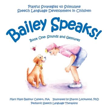 portada Bailey Speaks! Book One: Sounds and Gestures (en Inglés)