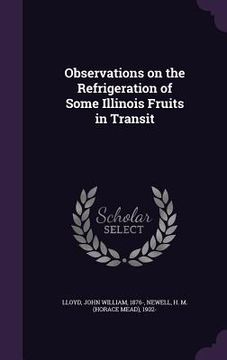portada Observations on the Refrigeration of Some Illinois Fruits in Transit (en Inglés)