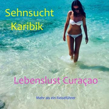 portada Sehnsucht Karibik - Lebenslust Curacao (en Alemán)