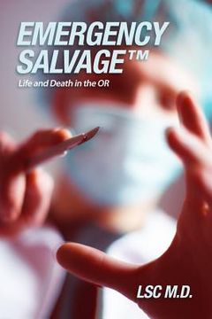 portada Emergency SalvageTM: Life and Death in the OR (en Inglés)