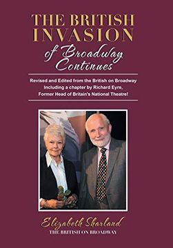 portada The British Invasion of Broadway Continues: Revised and Edited From the British on Broadway Including a Chapter by Richard Eyre, Former Head of Britain's National Theatre! (en Inglés)