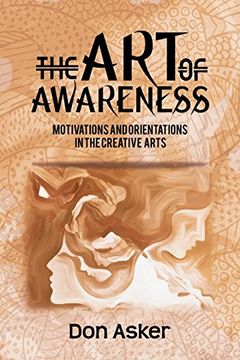 portada The art of Awareness: Motivations and Orientations in the Creative Arts (en Inglés)