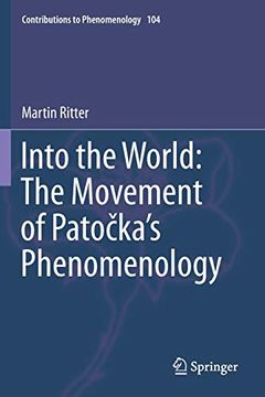 portada Into the World: The Movement of Patočka'S Phenomenology: 104 (Contributions to Phenomenology) 