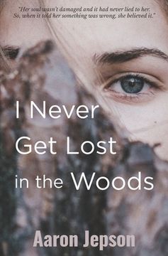 portada I Never Get Lost in the Woods (en Inglés)