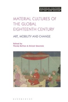 portada Material Cultures of the Global Eighteenth Century: Art, Mobility, and Change (en Inglés)