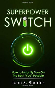 portada Superpower Switch: How to Instantly Turn on the Best “You” Possible (en Inglés)