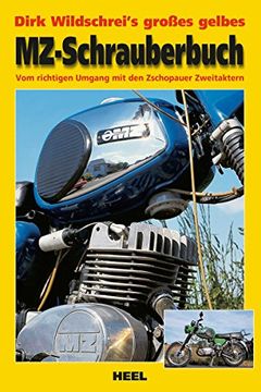 portada Dirk Wildschrei's großes gelbes MZ-Schrauberbuch: Vom richtigen Umgang mit den Zschopauer Zweitaktern (en Alemán)