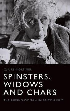 portada Spinsters, Widows and Chars: The Ageing Woman in British Film (en Inglés)
