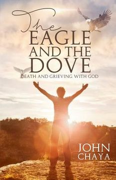 portada The Eagle and the Dove: Death & Grieving with God (en Inglés)