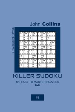 portada Killer Sudoku - 120 Easy To Master Puzzles 8x8 - 9 (en Inglés)