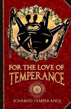 portada For the Love of Temperance (en Inglés)