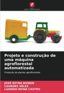 portada Projeto e Construção de uma Máquina Agroflorestal Automatizada: Produção de Plantas Agroflorestais