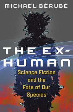 portada The Ex-Human: Science Fiction and the Fate of our Species
