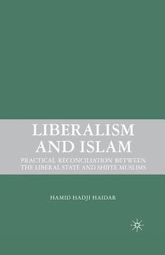 portada Liberalism and Islam: Practical Reconciliation Between the Liberal State and Shiite Muslims (en Inglés)
