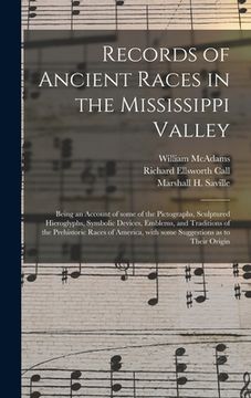 portada Records of Ancient Races in the Mississippi Valley: Being an Account of Some of the Pictographs, Sculptured Hieroglyphs, Symbolic Devices, Emblems, an (in English)