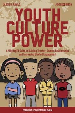 portada Youth Culture Power: A #hiphoped Guide To Building Teacher-student Relationships And Increasing Student Engagement (hip-hop Education) (in English)